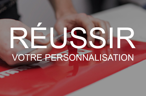 10 conseils pour réussir votre personnalisation
